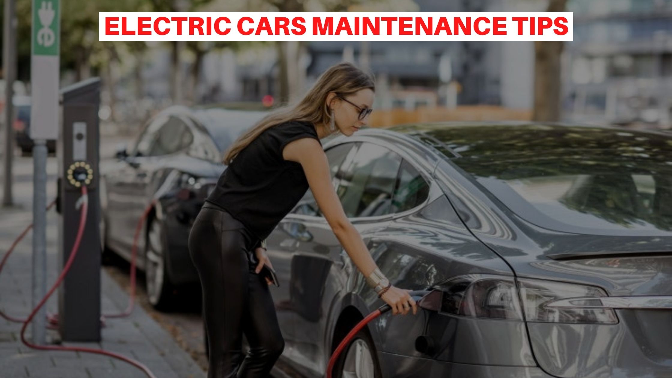 5 Tips for Maintaining Your Electric Cars Njcashcars