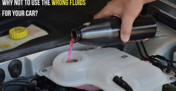Why not to use the wrong fluids for your Car?