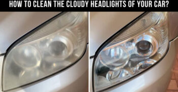 How To Clean The Cloudy Headlights Of Your Car?
