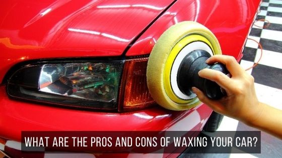 Pros & Cons of Car Waxing