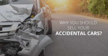 Why You Should Sell Your Accidental Cars