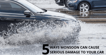 5 Ways Monsoon can cause serious damage to your car