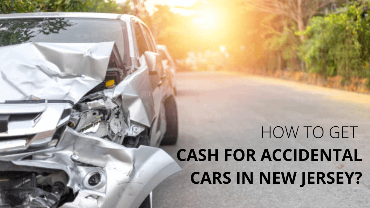 How to Get Cash for Accidental Cars in New Jersey